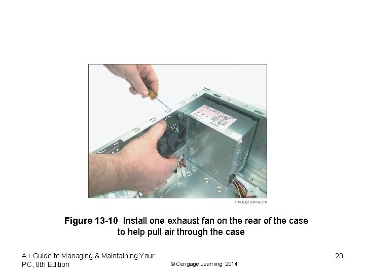 Figure 13 -10 Install one exhaust fan on the rear of the case to