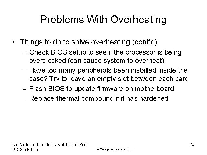 Problems With Overheating • Things to do to solve overheating (cont’d): – Check BIOS