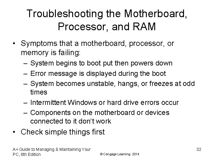 Troubleshooting the Motherboard, Processor, and RAM • Symptoms that a motherboard, processor, or memory