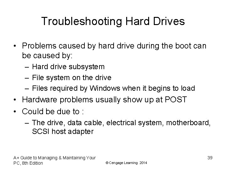 Troubleshooting Hard Drives • Problems caused by hard drive during the boot can be