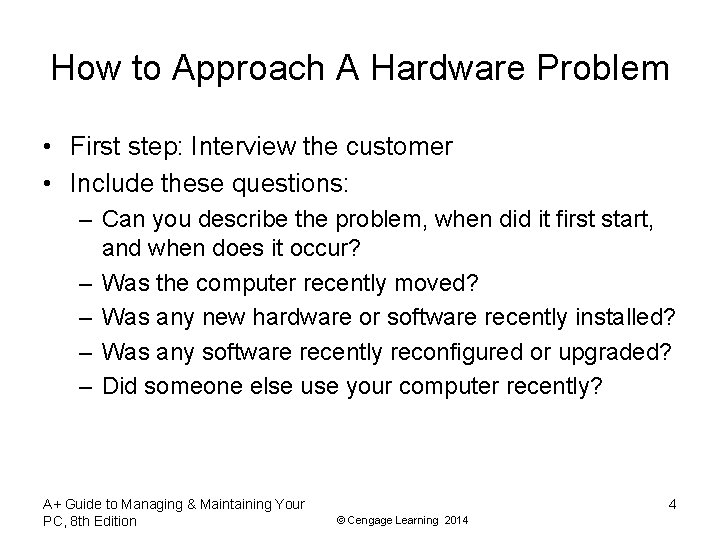 How to Approach A Hardware Problem • First step: Interview the customer • Include