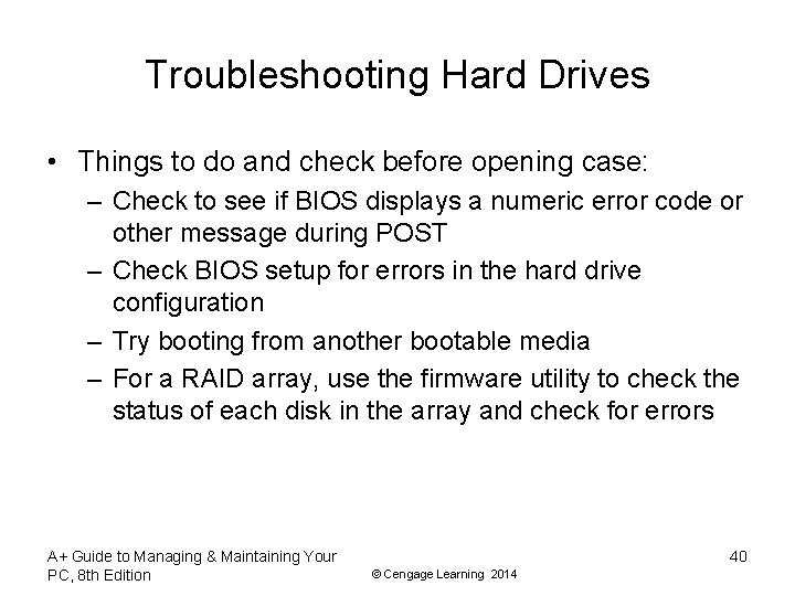 Troubleshooting Hard Drives • Things to do and check before opening case: – Check