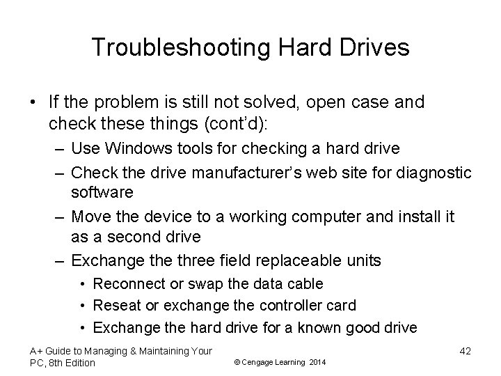 Troubleshooting Hard Drives • If the problem is still not solved, open case and