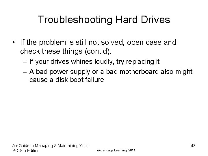 Troubleshooting Hard Drives • If the problem is still not solved, open case and