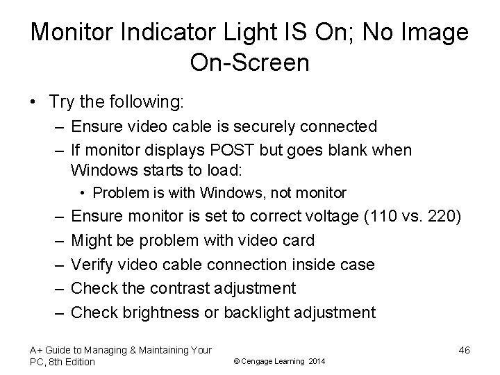 Monitor Indicator Light IS On; No Image On-Screen • Try the following: – Ensure