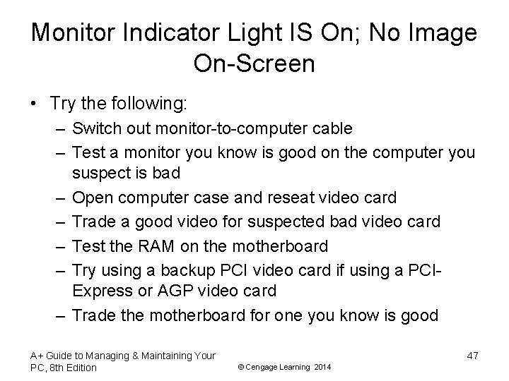 Monitor Indicator Light IS On; No Image On-Screen • Try the following: – Switch