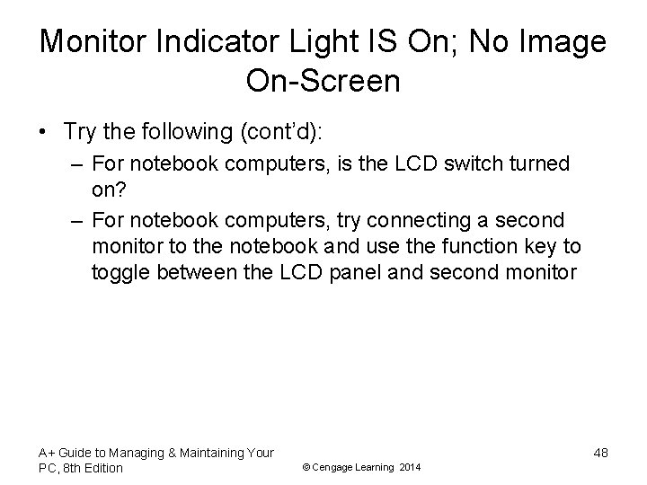 Monitor Indicator Light IS On; No Image On-Screen • Try the following (cont’d): –