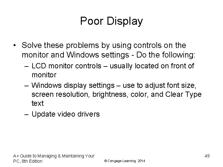 Poor Display • Solve these problems by using controls on the monitor and Windows