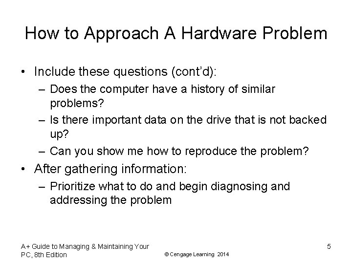 How to Approach A Hardware Problem • Include these questions (cont’d): – Does the