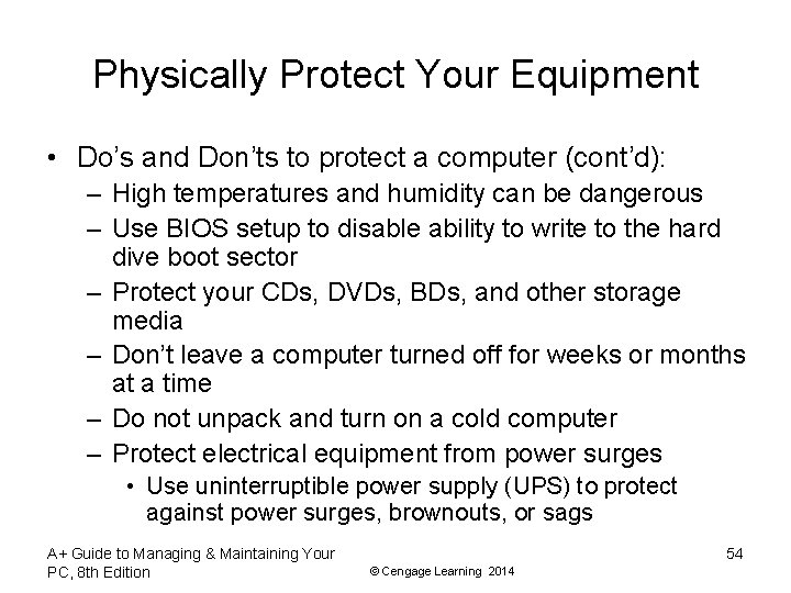 Physically Protect Your Equipment • Do’s and Don’ts to protect a computer (cont’d): –