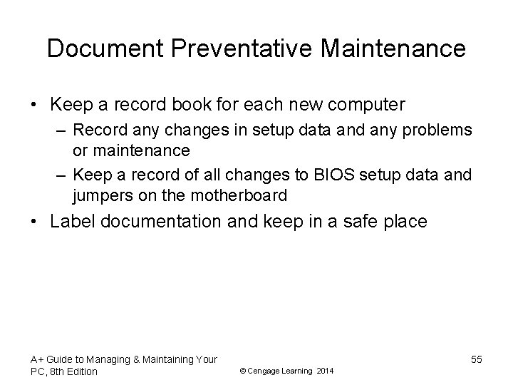 Document Preventative Maintenance • Keep a record book for each new computer – Record