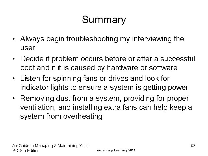 Summary • Always begin troubleshooting my interviewing the user • Decide if problem occurs
