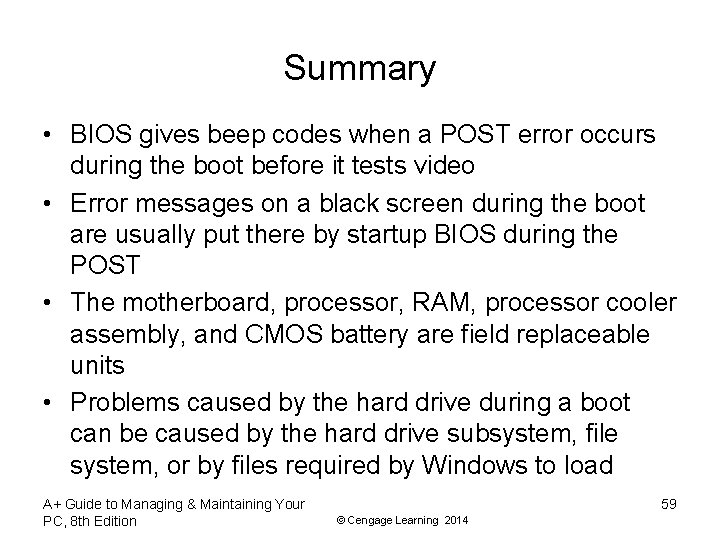 Summary • BIOS gives beep codes when a POST error occurs during the boot