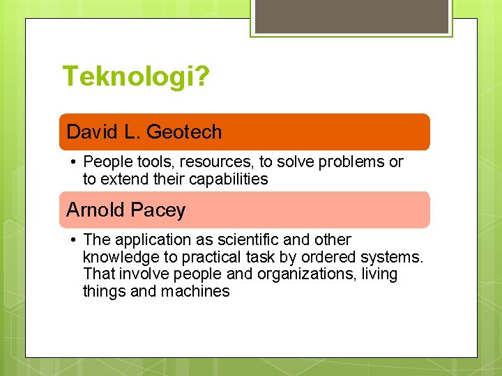 Teknologi? David L. Geotech • People tools, resources, to solve problems or to extend