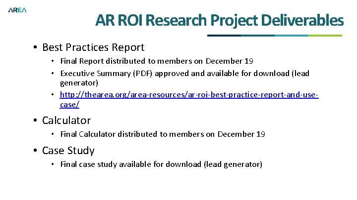 AR ROI Research Project Deliverables • Best Practices Report • Final Report distributed to