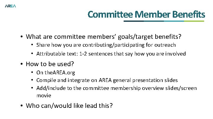 Committee Member Benefits • What are committee members’ goals/target benefits? • Share how you