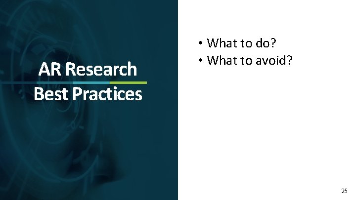 AR Research Best Practices • What to do? • What to avoid? 25 
