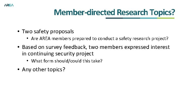 Member-directed Research Topics? • Two safety proposals • Are AREA members prepared to conduct