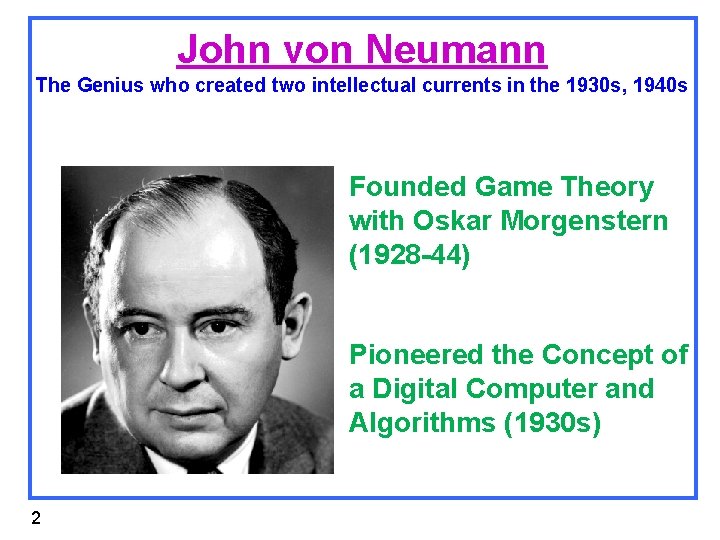 John von Neumann The Genius who created two intellectual currents in the 1930 s,