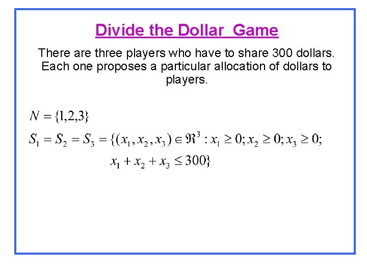 Divide the Dollar Game There are three players who have to share 300 dollars.