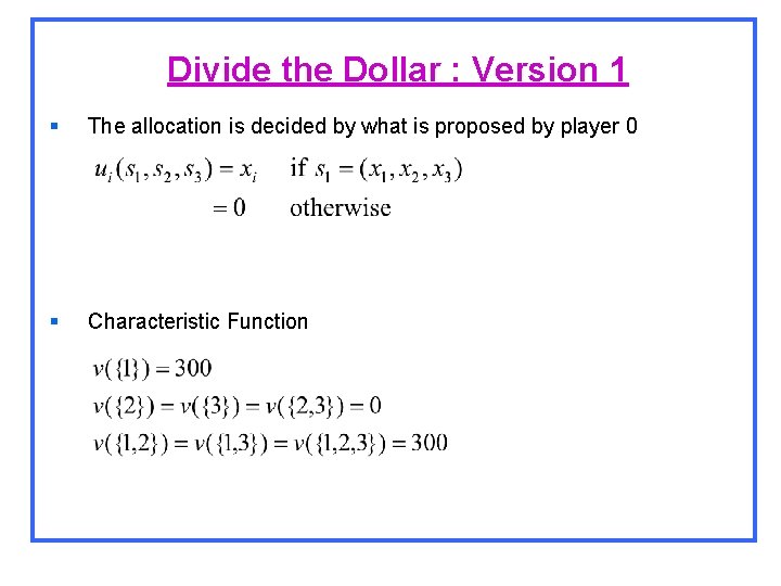 Divide the Dollar : Version 1 § The allocation is decided by what is