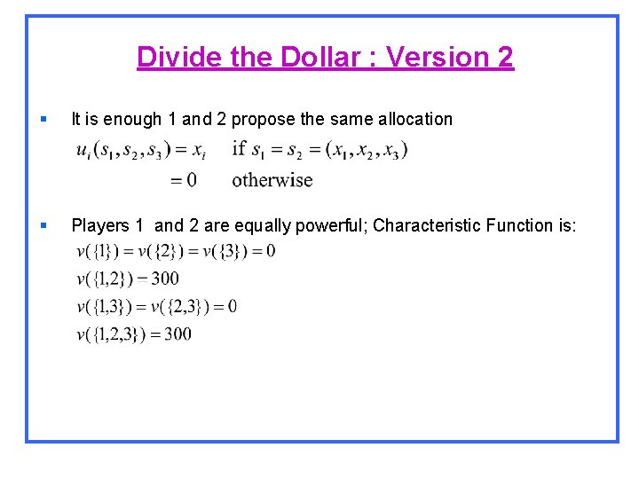 Divide the Dollar : Version 2 § It is enough 1 and 2 propose