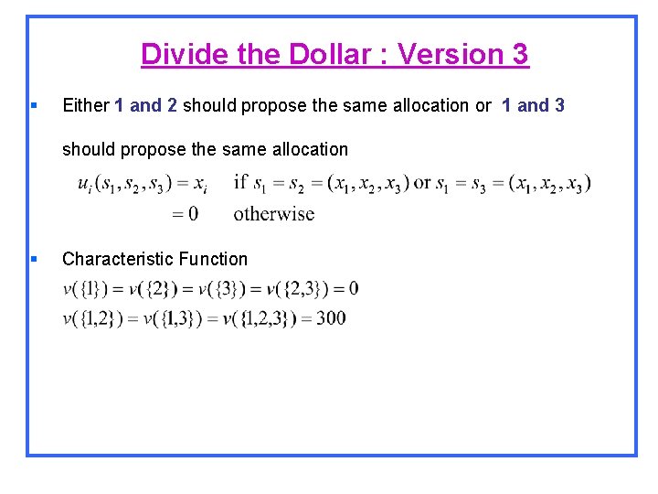 Divide the Dollar : Version 3 § Either 1 and 2 should propose the