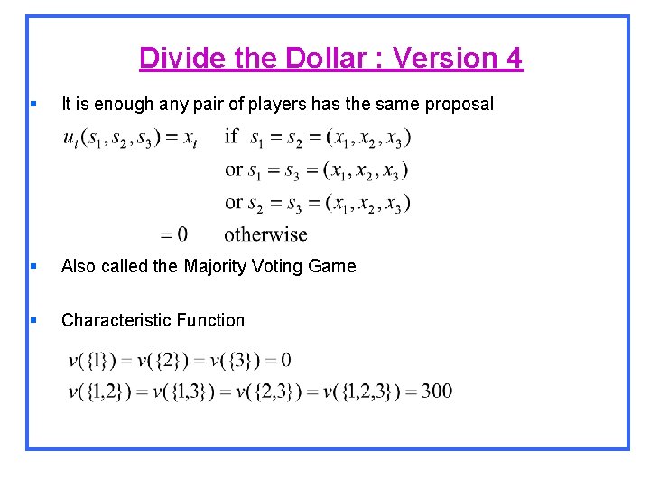 Divide the Dollar : Version 4 § It is enough any pair of players