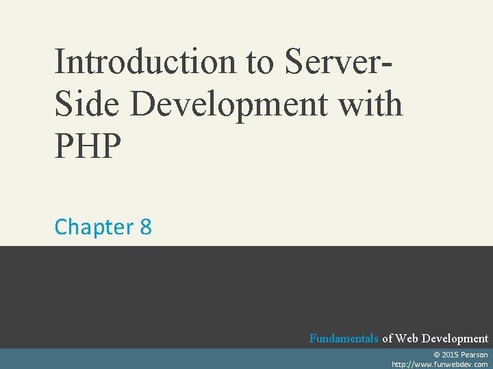 Introduction to Server. Side Development with PHP Chapter 8 Randy Connolly and Ricardo Hoar