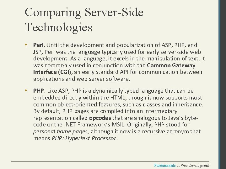 Comparing Server-Side Technologies • Perl. Until the development and popularization of ASP, PHP, and