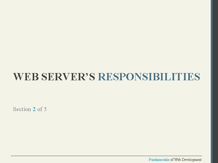 WEB SERVER’S RESPONSIBILITIES Section 2 of 5 Fundamentals of Web Development 