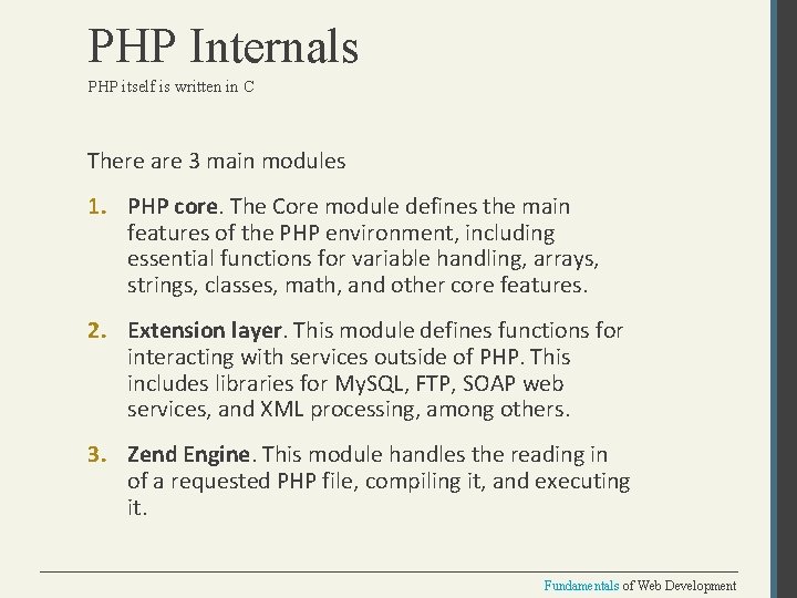 PHP Internals PHP itself is written in C There are 3 main modules 1.