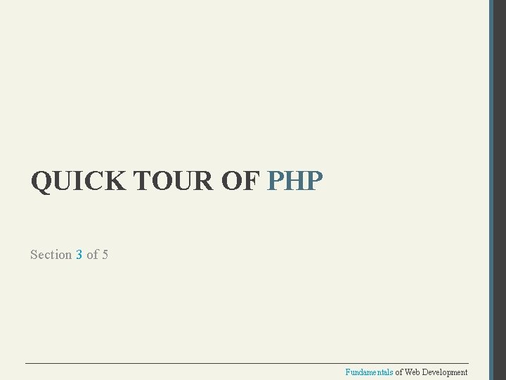 QUICK TOUR OF PHP Section 3 of 5 Fundamentals of Web Development 