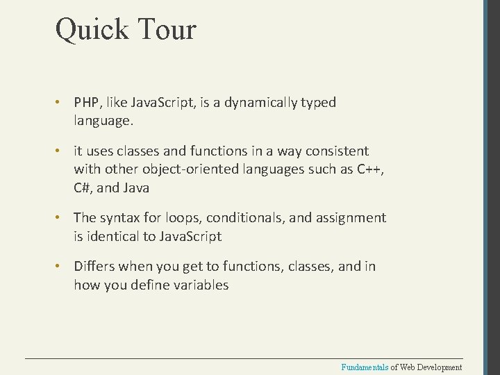 Quick Tour • PHP, like Java. Script, is a dynamically typed language. • it
