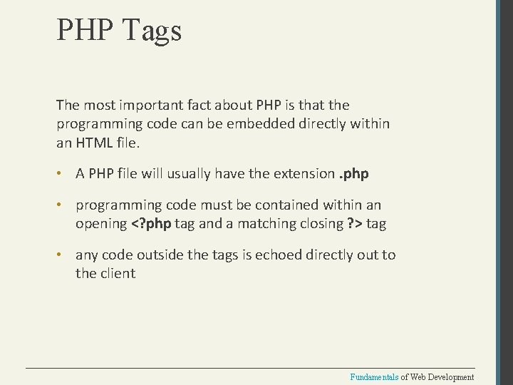 PHP Tags The most important fact about PHP is that the programming code can