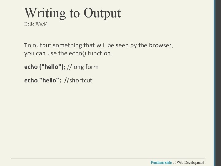 Writing to Output Hello World To output something that will be seen by the