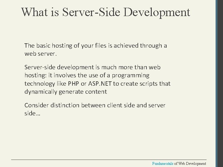 What is Server-Side Development The basic hosting of your files is achieved through a