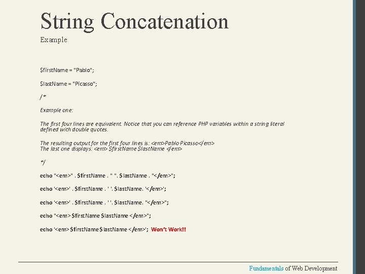 String Concatenation Example $first. Name = "Pablo"; $last. Name = "Picasso"; /* Example one: