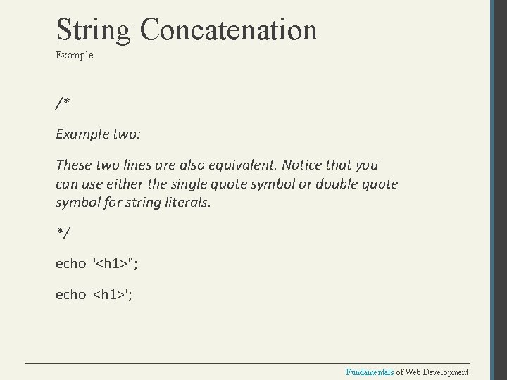 String Concatenation Example /* Example two: These two lines are also equivalent. Notice that