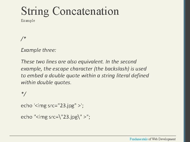 String Concatenation Example /* Example three: These two lines are also equivalent. In the