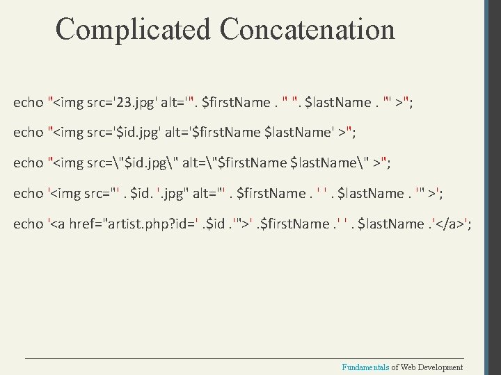 Complicated Concatenation echo "<img src='23. jpg' alt='". $first. Name. " ". $last. Name. "'