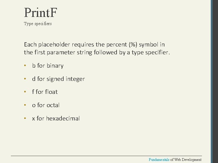 Print. F Type specifiers Each placeholder requires the percent (%) symbol in the first