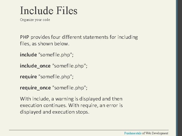 Include Files Organize your code PHP provides four different statements for including files, as