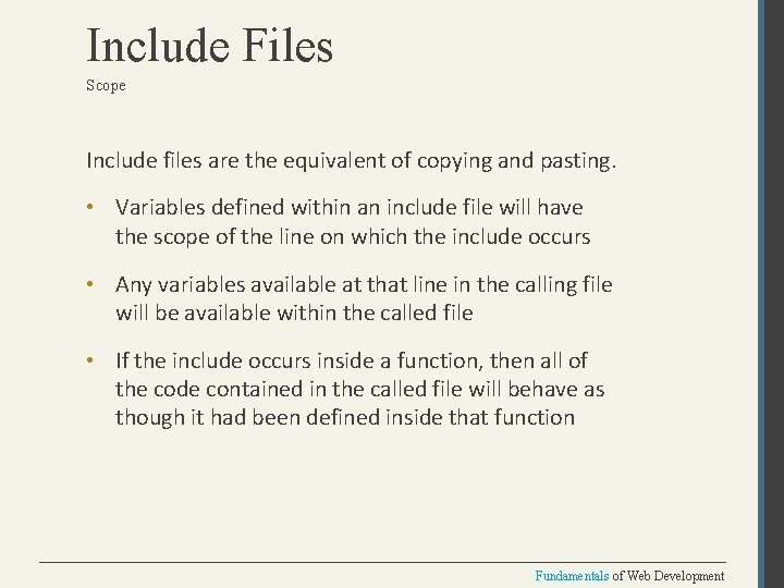 Include Files Scope Include files are the equivalent of copying and pasting. • Variables