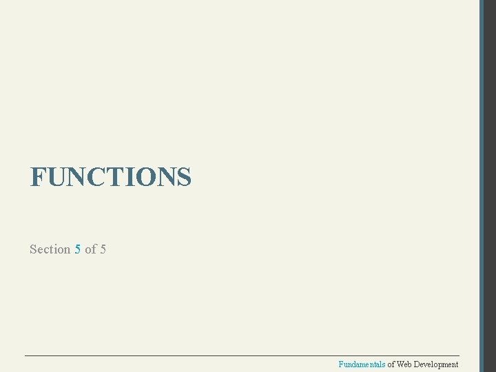 FUNCTIONS Section 5 of 5 Fundamentals of Web Development 