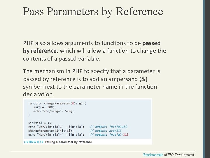 Pass Parameters by Reference PHP also allows arguments to functions to be passed by