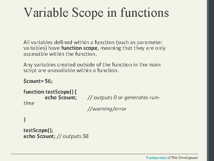 Variable Scope in functions All variables defined within a function (such as parameter variables)