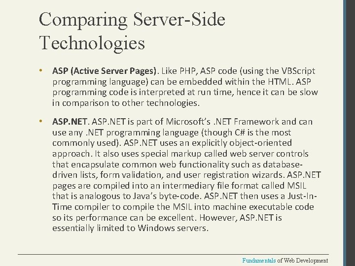 Comparing Server-Side Technologies • ASP (Active Server Pages). Like PHP, ASP code (using the