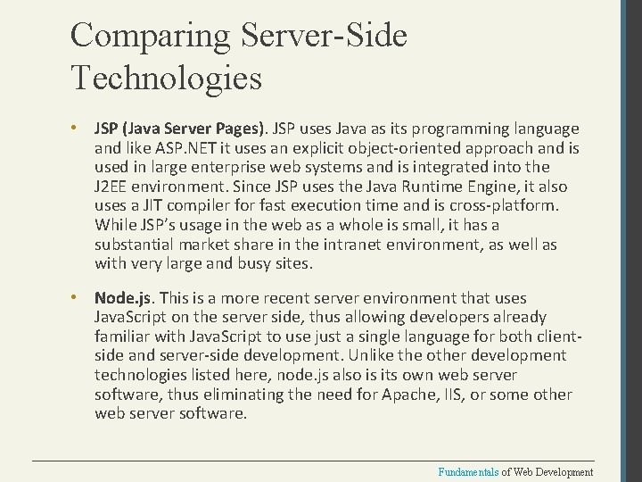 Comparing Server-Side Technologies • JSP (Java Server Pages). JSP uses Java as its programming