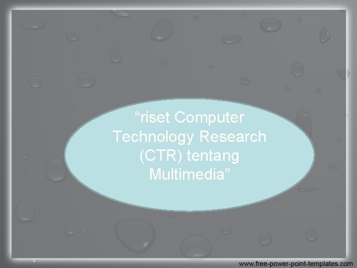 “riset Computer Technology Research (CTR) tentang Multimedia” 